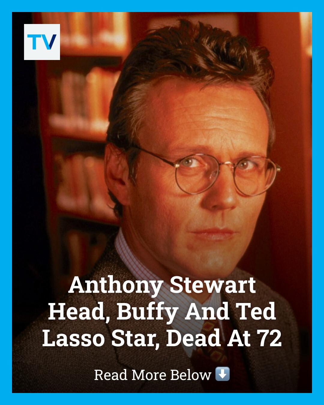 Anthony Stewart Head Death: Anthony Head, Beloved Star Of Buffy The Vampire Slayer And Ted Lasso, Dies At 72